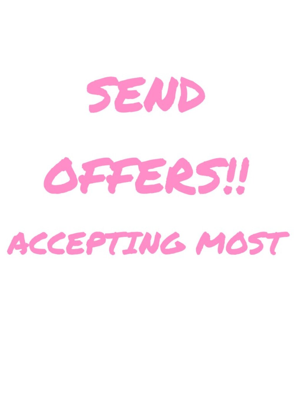 ACCEPTING MOST OFFERS